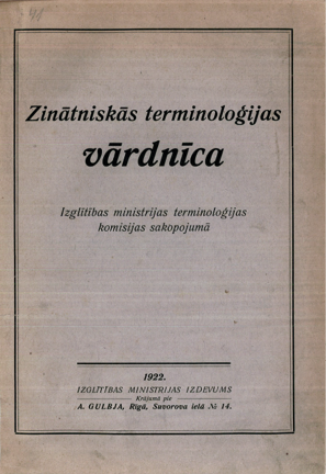 Latvian dictionary of scientific terms (1922) Title page includes the title, the Terminology Commission as compiler, the year of publication, and indicates that it is a publication of the Ministry of Education, available from the publisher A. Gulbis, Suvorov Street 14, Riga. 