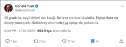 [Grafika przedstawia wpis Donalda z 23 listopada 2023 roku na platformie x.com. Polityk umieścił komentarz: „13 grudnia, czyli dzień św. Łucji. Święto słońca i światła. Fajna data na dobry początek. Niektórzy obchodzą ją, śpiąc do południa”.]
